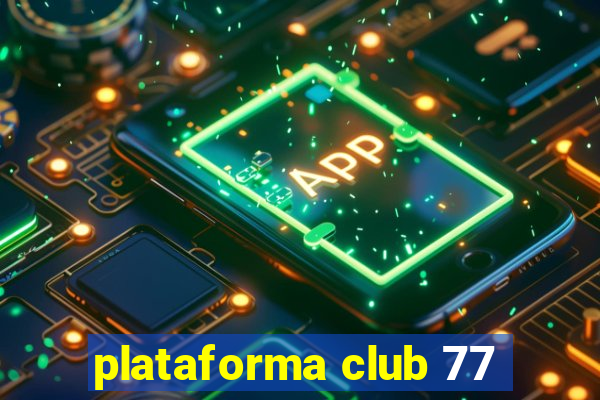 plataforma club 77